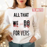 All That We Do We Do For Vers Aldnoah Zero Unisex Sweatshirt