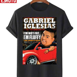 I'm Not Fat… I'm Fluffy Gabriel Unisex T-Shirt