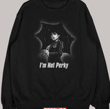 I'm Not Perky Wednesday Addams Family Unisex Sweatshirt
