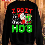 I Do It For The Ho's Christmas Unisex Sweatshirt