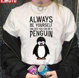 Always Be Yourself Unless You Can Be A Penguin Unisex Sweatshirt