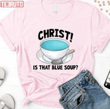 Christ Is That Blue Soup Bridget Jones Diary Unisex Sweatshirt