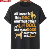 All I Need Is This Dog That Other And Those Dogs Unisex T-Shirt