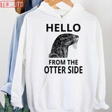 Hello From The Otter Side Adele Otter Unisex Hoodie