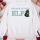 Christmas Believe In Your Elf Unisex Sweatshirt