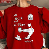 All Work And No Play Unisex Sweatshirt