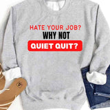 Hate Your Job Why Not Quiet Quitting Unisex Sweatshirt