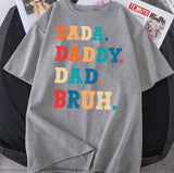 Dada Daddy Dad Bruh I Went From Dada To Daddy To Dad To Bruh Unisex T-Shirt