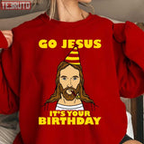 Go Jesus It's Your Birthday Art Unisex Sweatshirt