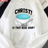 Christ Is That Blue Soup Bridget Jones Diary Unisex Sweatshirt