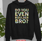 Do You Even Boulder Bro Unisex T-shirt
