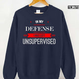 In My Defense I Was Left Unsupervised Unisex T-Shirt